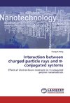 Interaction between charged particle rays and p-conjugated systems