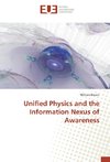 Unified Physics and the Information Nexus of Awareness