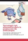 Tecnología IgY, alternativa para la producción de anticuerpos