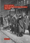 Family Networks and the Russian Revolutionary Movement, 1870-1940