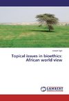 Topical issues in bioethics: African world view