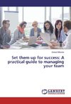 Set them up for success: A practical guide to managing your team