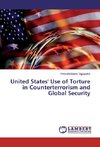 United States' Use of Torture in Counterterrorism and Global Security