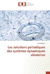 Les solutions périodiques des systèmes dynamiques aléatoires