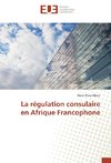 La régulation consulaire en Afrique Francophone