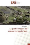 La gestion locale de ressources pastorales