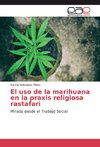 El uso de la marihuana en la praxis religiosa rastafari