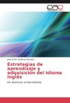 Estrategias de aprendizaje y adquisición del idioma inglés