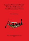 Egyptian Watercraft Models from the Predynastic to Third Intermediate Periods