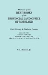 Abstracts of the Debt Books of the Provincial Land Office of Maryland. Cecil County & Durham County. Liber 18