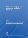 Ghosh, D: Water, Sovereignty and Borders in Asia and Oceania