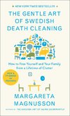 The Gentle Art of Swedish Death Cleaning: How to Free Yourself and Your Family from a Lifetime of Clutter