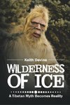 Wilderness of Ice: A Tibetan Myth Becomes Reality