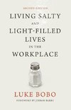 Living Salty and Light-filled Lives in the Workplace, Second Edition