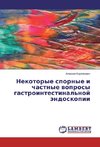 Nekotorye spornye i chastnye voprosy gastrointestinal'noj jendoskopii