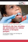 Análisis de los niveles de ansiedad en niños frente a terapia pulpar