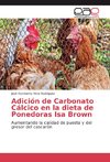 Adición de Carbonato Cálcico en la dieta de Ponedoras Isa Brown