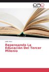 Repensando La Educación Del Tercer Milenio