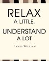 Relax a Little, Understand a Lot