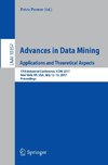 Advances in Data Mining. Applications and Theoretical Aspects