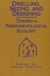 Seamon, D: Dwelling, Seeing, and Designing