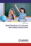 Deaf Students in Inclusive Secondary Classrooms