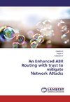 An Enhanced ABR Routing with trust to mitigate Network Attacks