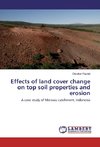 Effects of land cover change on top soil properties and erosion