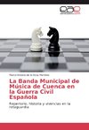 La Banda Municipal de Música de Cuenca en la Guerra Civil Española