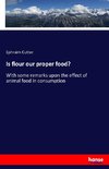 Is flour our proper food?