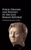 Public Opinion and Politics in the Late Roman Republic