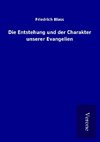 Die Entstehung und der Charakter unserer Evangelien