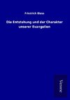 Die Entstehung und der Charakter unserer Evangelien