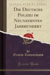 Zimmermann, G: Deutsche Polizei im Neunzehnten Jahrhundert,