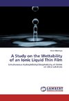 A Study on the Wettability of an Ionic Liquid Thin Film