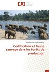 Certification et faune sauvage dans les forêts de production