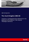 The church-kingdom 1882-86