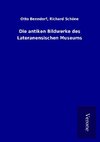 Die antiken Bildwerke des Lateranensischen Museums