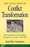 Little Book of Conflict Transformation: Clear Articulation of the Guiding Principles by a Pioneer in the Field