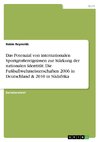 Das Potenzial von internationalen Sportgroßereignissen zur Stärkung der nationalen Identität. Die Fußballweltmeisterschaften 2006 in Deutschland & 2010 in Südafrika