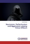 Narcissism, Perfectionism and Aggression among Police Officers