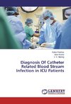 Diagnosis Of Catheter Related Blood Stream Infection in ICU Patients