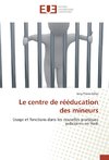 Le centre de rééducation des mineurs