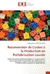 Reconversion de L'usine à la Production en Préfabrication Lourde