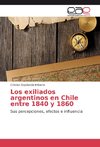 Los exiliados argentinos en Chile entre 1840 y 1860