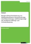 Energieverbrauchsreduzierung von Mehrfamilienhäusern. Konzeptionierung einer Klimatisierungs- und Heizungsanlage mit intelligenter Lüftungs- und Gebäudesteuerung