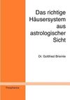 Das richtige Häusersystem aus astrologischer Sicht