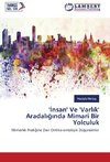 'Insan' Ve 'Varlik' Aradaliginda Mimari Bir Yolculuk