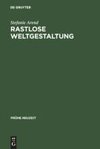 Rastlose Weltgestaltung