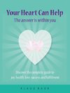 Your Heart Can Help - The Answer Is Within You